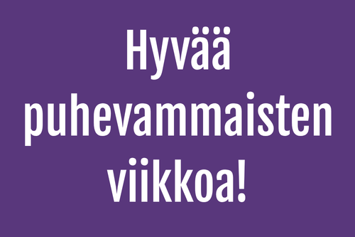 Hyvää puhevammaisten viikkoa