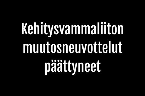 Kehitysvammaliiton muutosneuvottelut päättyneet
